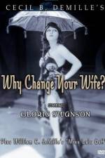 Why Change Your Wife