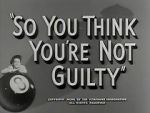 So You Think You\'re Not Guilty (Short 1950)