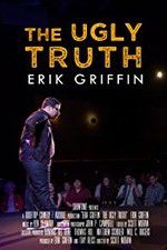 Erik Griffin: The Ugly Truth