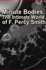 Minute Bodies: The Intimate World of F. Percy Smith