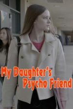 My Daughter\'s Psycho Friend