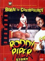 Born to Controversy: The Roddy Piper Story