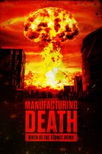 Manufacturing Death: Birth of the Atom Bomb