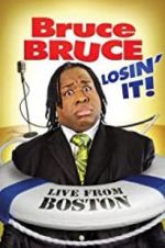 Bruce Bruce: Losin\' It