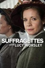 Suffragettes with Lucy Worsley