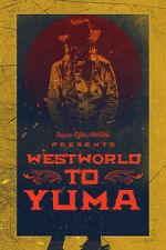 Westworld to Yuma