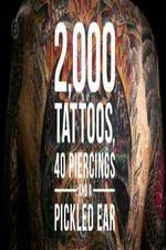 2000 Tattoos 40 Piercings and a Pickled Ear