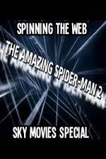 Amazing Spider-Man 2 Spinning The Web Sky Movies Special