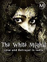 Love and Betrayal in India: The White Mughal