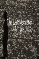 National Geographic The Last Maneater Killer Tigers of India