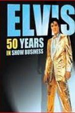 Elvis: 50 Years in Show Business