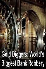 Gold Diggers: The World's Biggest Bank Robbery