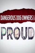 Dangerous Dog Owners and Proud