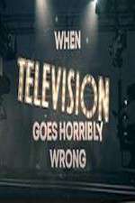 When Television Goes Horribly Wrong