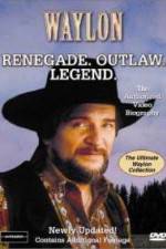 Waylon Renegade Outlaw Legend