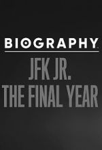 Biography: JFK Jr. The Final Years