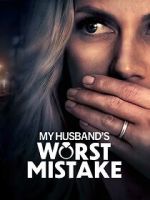 My Husband\'s Worst Mistake