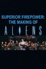 Superior Firepower: The Making of \'Aliens\'