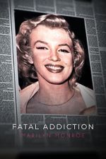 Fatal Addiction: Marilyn Monroe