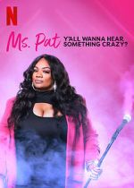 Ms. Pat: Y\'all Wanna Hear Something Crazy? (TV Special 2022)