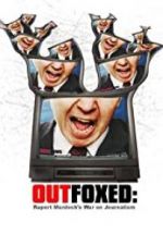 Outfoxed: Rupert Murdoch\'s War on Journalism