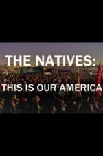 The Natives: This Is Our America