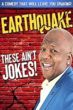 Earthquake: These Ain't Jokes