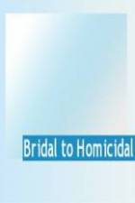 Bridal To Homicidal