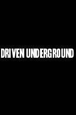 Driven Underground