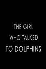 The Girl Who Talked to Dolphins