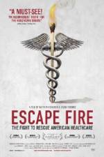 Escape Fire The Fight to Rescue American Healthcare