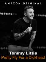 Tommy Little: Pretty Fly for A Dickhead (TV Special 2023)