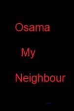 Osama my Neighbour