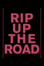 Rip Up the Road