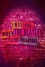 I Was There When the Beatles Played the Cavern