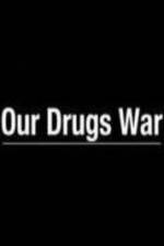 Our Drugs War