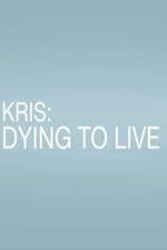 Kris: Dying to Live