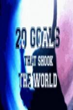 20 Goals That Shook The World