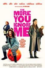 The More You Ignore Me