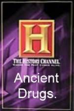 History Channel Ancient Drugs