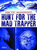 Arctic Manhunt: Hunt for the Mad Trapper