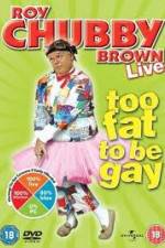 Roy Chubby Brown Too Fat To Be Gay