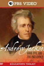 Andrew Jackson Good Evil and the Presidency