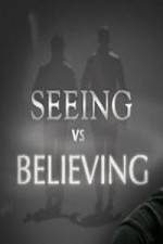 Seeing vs. Believing