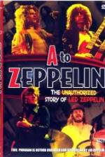 A to Zeppelin:  The Unauthorized Story of Led Zeppelin