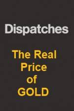 Dispatches The Real Price of Gold