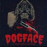 Dogface: A TrapHouse Horror