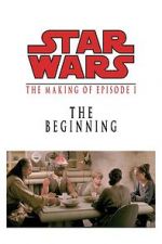 The Beginning: Making \'Episode I\'