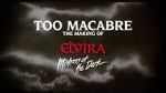 Too Macabre: The Making of Elvira, Mistress of the Dark