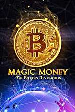 Magic Money: The Bitcoin Revolution